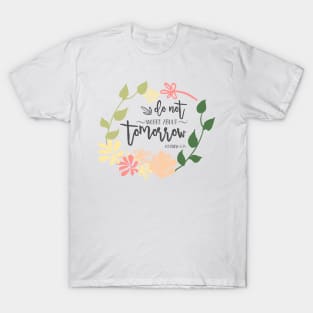 do not worry Bible Verse beautiful flower wreath Calligraphy T-Shirt